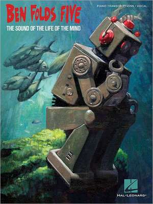 Ben Folds Five: The Sound of the Life of the Mind de Ben Five Folds