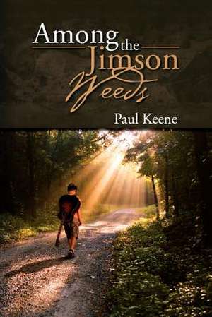 Among the Jimson Weeds de Paul Keene