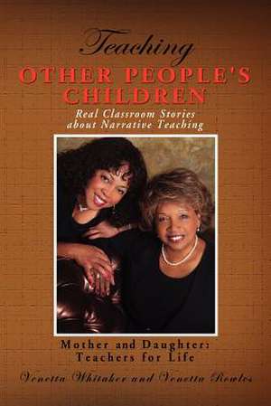 Teaching Other People's Children de Venetta Whitaker