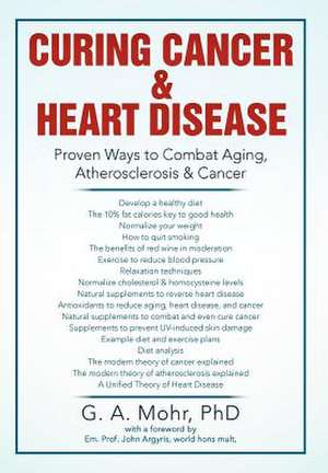 Curing Cancer & Heart Disease de Geoff A Mohr