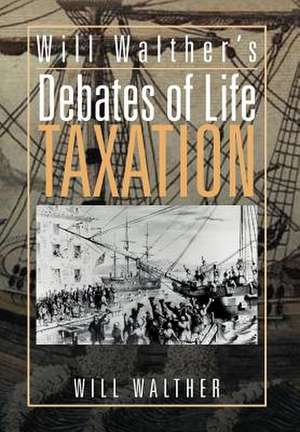 Will Walther's Debates of Life - Taxation de Will Walther