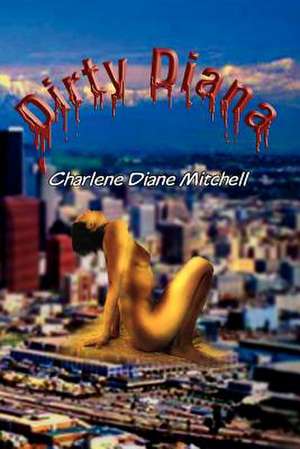 Dirty Diana de Charlene Diane Mitchell