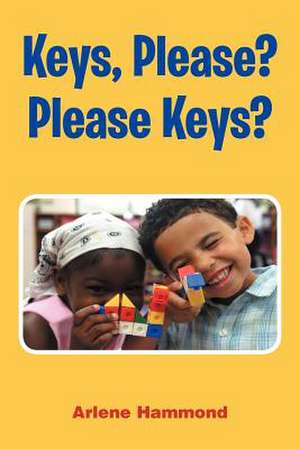 Keys, Please? Please Keys? de Arlene Edwards-Hammond