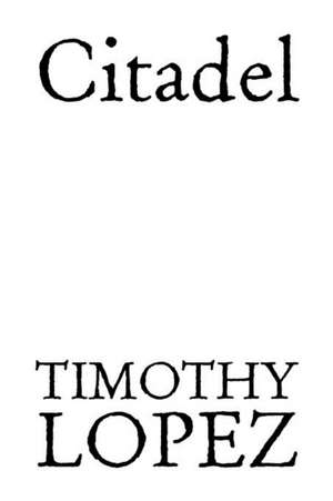 Citadel de Timothy Lopez