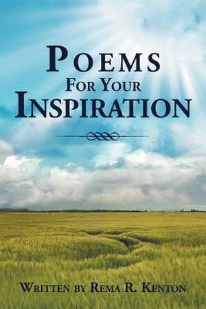 Poems For Your Inspiration de Rema R. Kenton