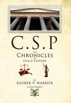 C.S.P The Chronicles of Child Support de Rainer P. Warner