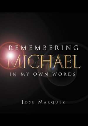 Remembering Michael de Jose Marquez