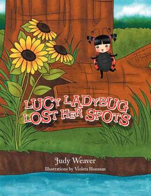 Lucy Ladybug Lost Her Spots de Judy Weaver