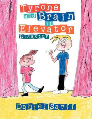 TYRONE AND BRAIN IN ELEVATOR DISASTER de Daniel Sarff