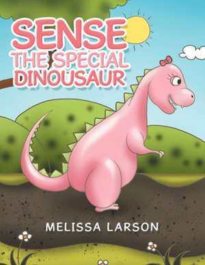 Sense the Special Dinousaur de Melissa Larson