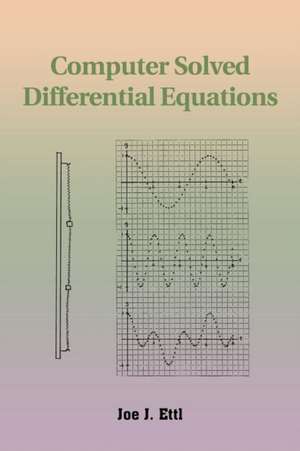 Computer Solved Differential Equations de Joe J. Ettl