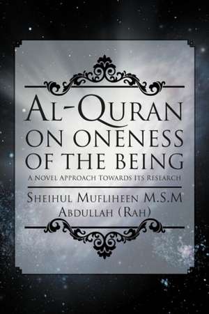 Al-Quran on Oneness of The Being de Sheihul Mufliheen M. S. M Abdullah (Rah)