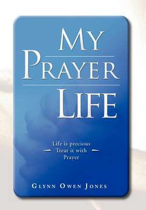 My Prayer Life de Glynn Owen Jones