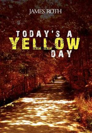 Today's a Yellow Day de James Roth