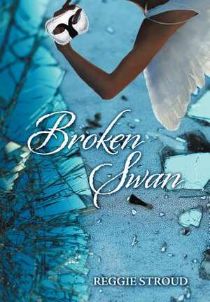 Broken Swan de Reggie Stroud