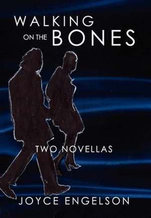 Walking on the Bones de Joyce Engelson