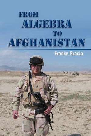 From Algebra to Afghanistan de Franke Gracia