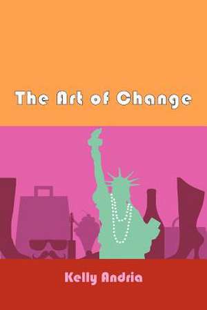 The Art of Change de Kelly Andria