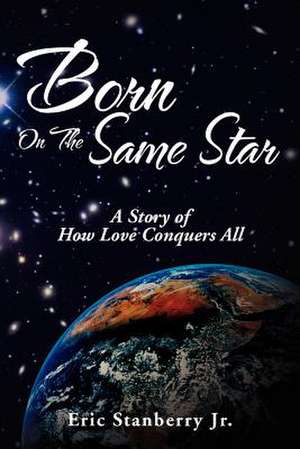 Born on the Same Star de Eric Stanberry Jr