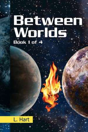 Between Worlds de L. Hart