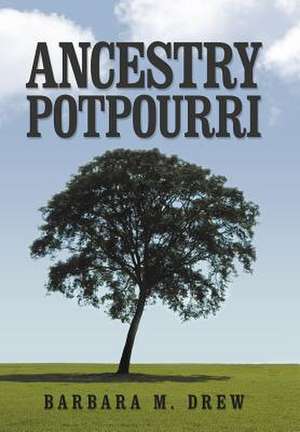 Ancestry Potpourri de Barbara M. Drew