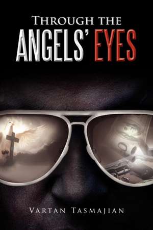 Through the Angels' Eyes de Vartan Tasmajian