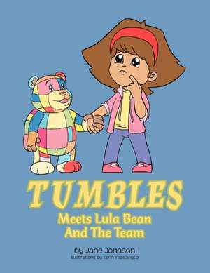 Tumbles Meets Lula Bean And The Team de Jane Johnson