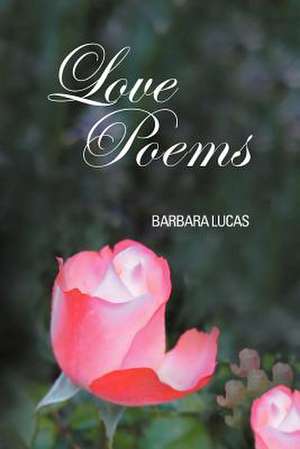 LOVE POEMS de Barbara Lucas