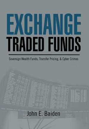 Baiden, J: Exchange Traded Funds Sovereign Wealth Funds, Tra de John E Baiden