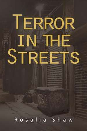 Terror in the Streets de Rosalia Shaw