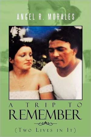 Trip to Remember de Angel R. Morales