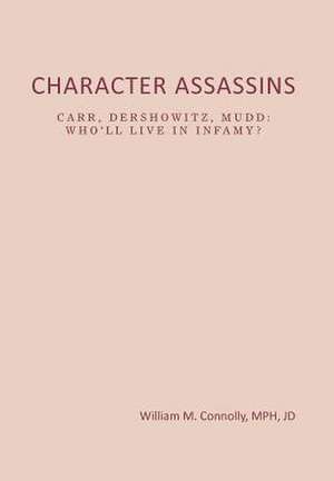 CHARACTER ASSASSINS de William M. Mph Connolly Jd