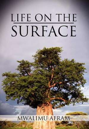 Life on the Surface de Mwalimu Afram