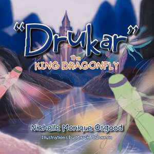 Drukar the King Dragonfly de Nichelle Monique Osgood