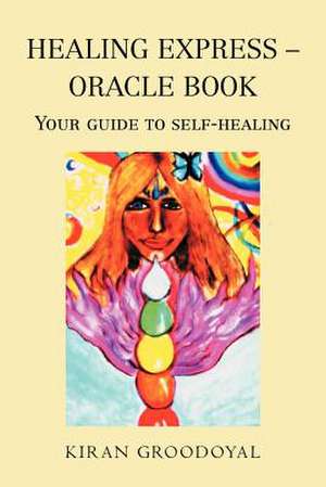 Healing Express - Oracle Book de Kiran Groodoyal