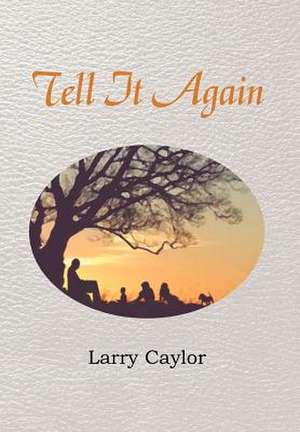 Tell It Again de Larry Caylor