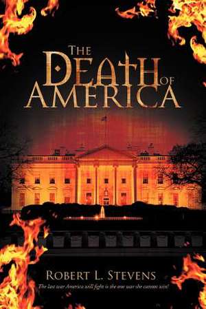 The Death of America de Robert L. Stevens