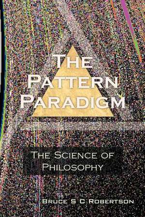 The Pattern Paradigm de Bruce S. C. Robertson