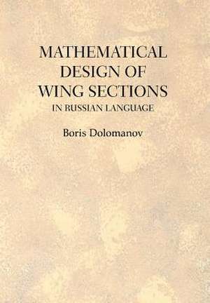 MATHEMATICAL DESIGN OF WING SECTIONS de Boris Dolomanov