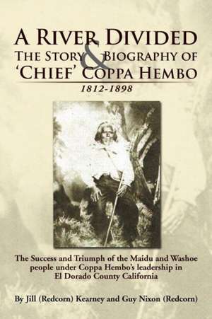 A River Divided the Story & Biography of ' Chief ' Coppa Hembo de Jill (Redcorn) Kearney