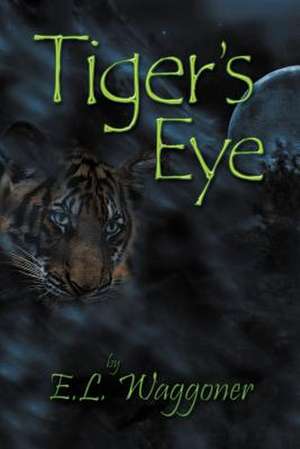 Tiger's Eye de E. L. Waggoner