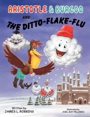 Aristotle & Burgoo and the Ditto-Flake-Flu de James L. Robbins