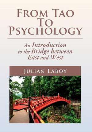 From Tao To Psychology de Julian Laboy