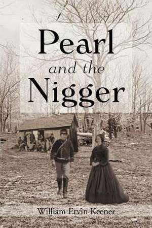 Pearl and the Nigger de William Ervin Keener