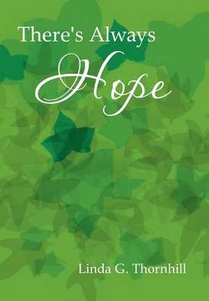 There's Always Hope de Linda G. Thornhill