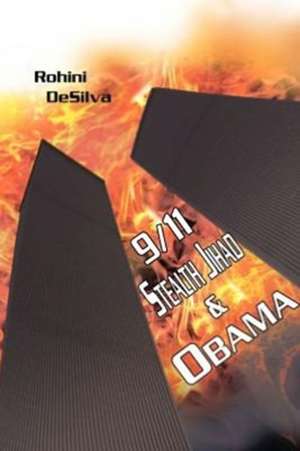 9/11, Stealth Jihad and Obama de Rohini Desilva