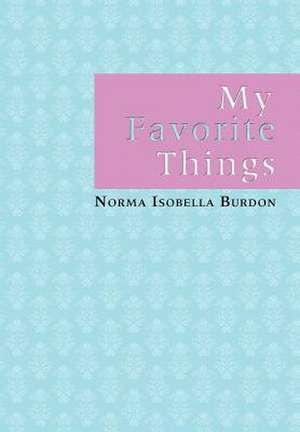 My Favorite Things de Norma Isobella Burdon