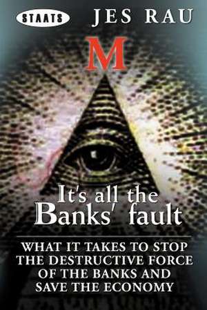 It's All the Banks' Fault de Jes Rau