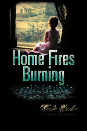 Home Fires Burning de Vonda Crocker