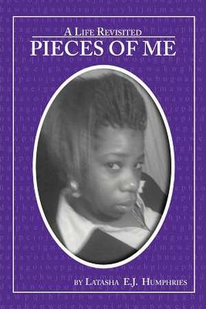 Pieces of Me de Latasha E. J. Humphries